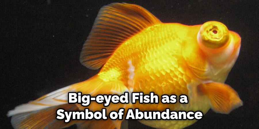 Big-eyed Fish as a  Symbol of Abundance