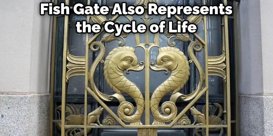 Fish Gate Also Represents the Cycle of Life