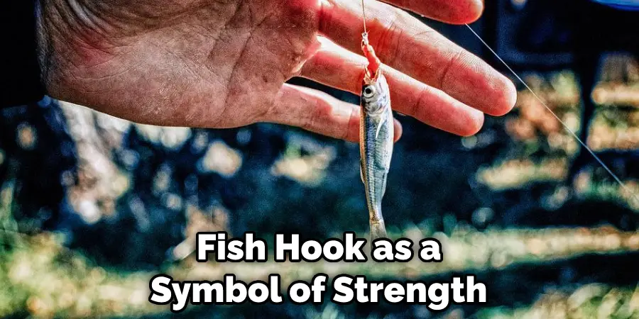 Fish Hook as a Symbol of Strength