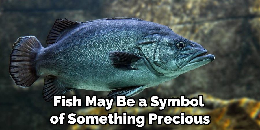 Fish May Be a Symbol of Something Precious