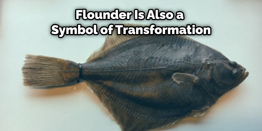 Flounder Is Also a  Symbol of Transformation
