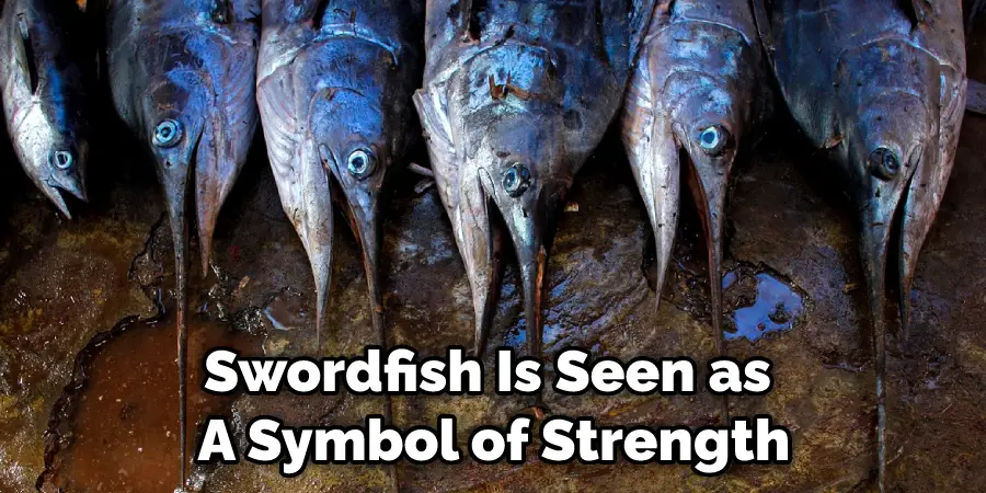 Swordfish Is Seen as  A Symbol of Strength