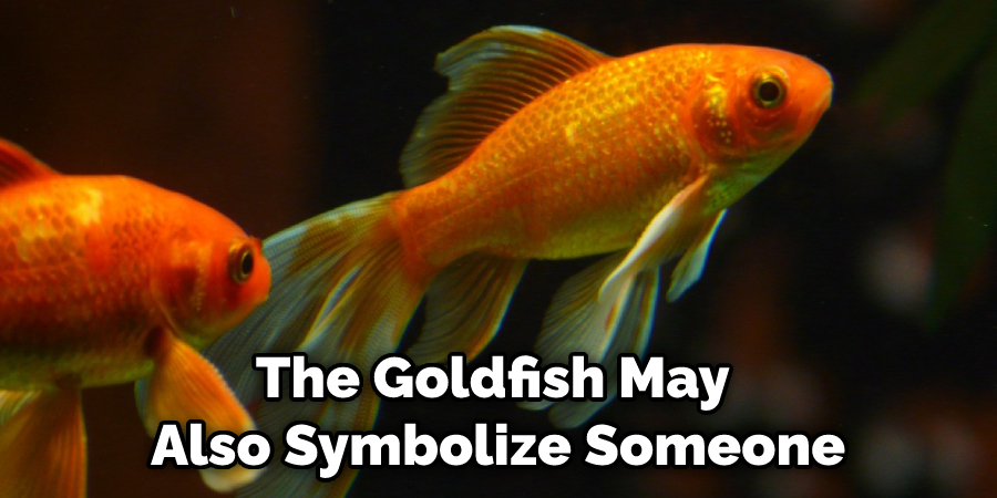 The Goldfish May Also Symbolize Someone