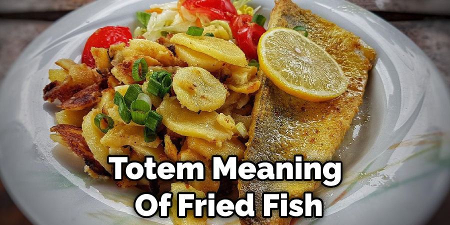 Totem Meaning  Of Fried Fish