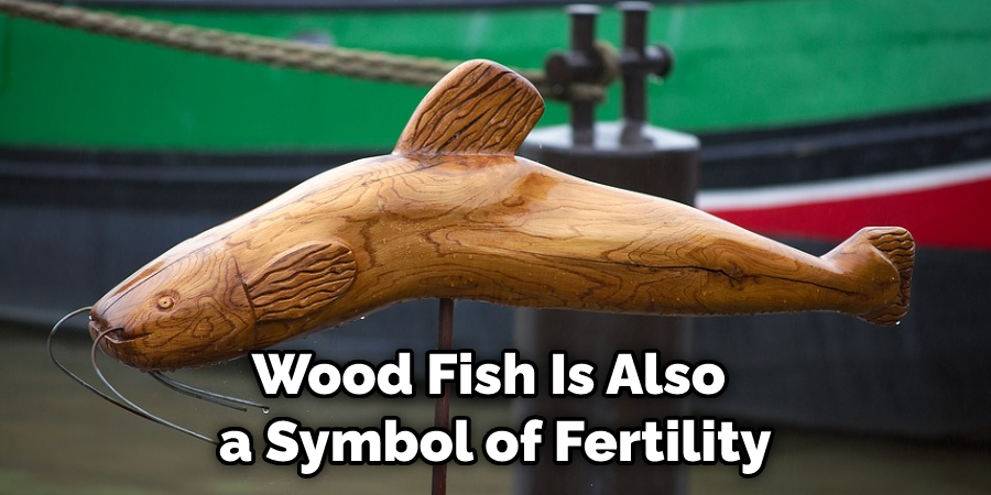 Wood Fish Is Also a Symbol of Fertility