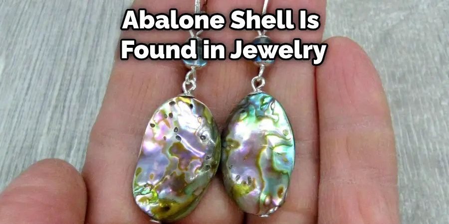 Abalone Shell Is Found in Jewelry