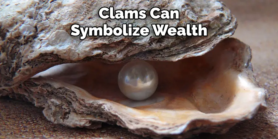 Clams Can Symbolize Wealth