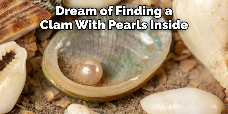 Dream of Finding a  Clam With Pearls Inside