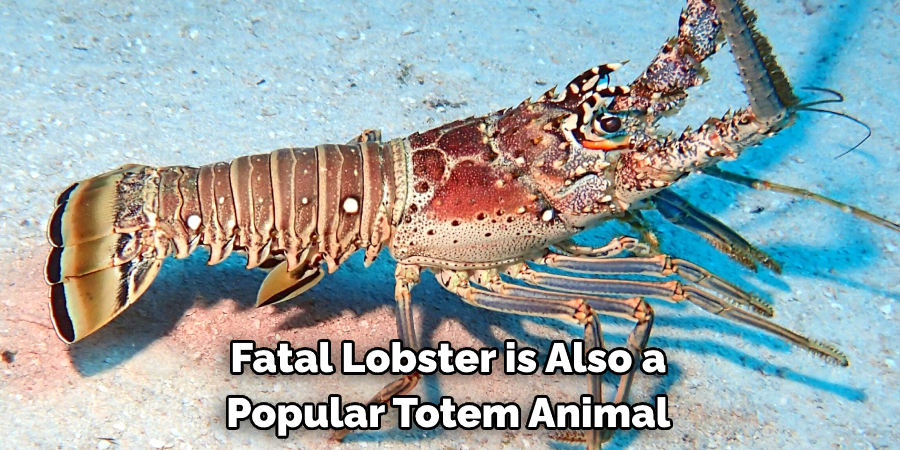 Fatal Lobster is Also a Popular Totem Animal