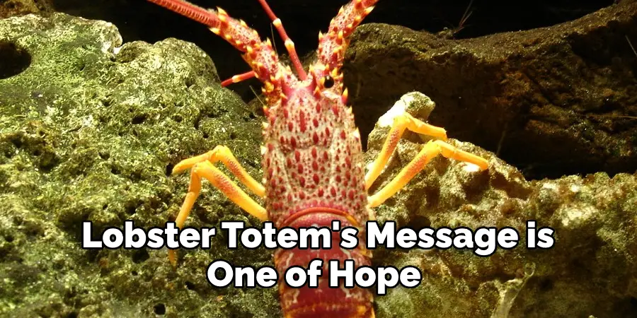 Lobster Totem's Message is  One of Hope 