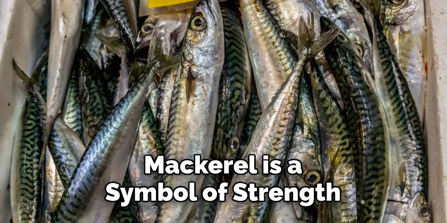 Mackerel is a  Symbol of Strength