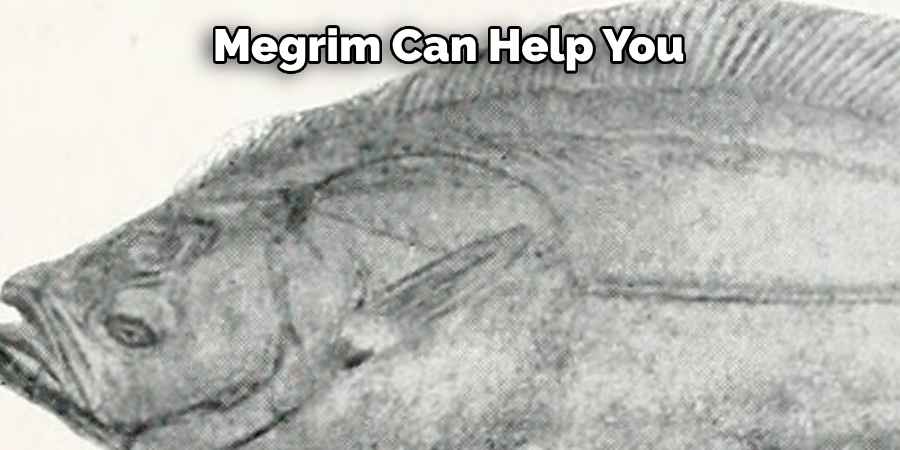 Megrim Can Help You