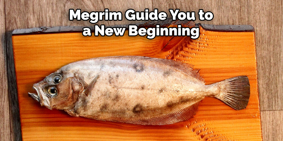 Megrim Guide You to a New Beginning