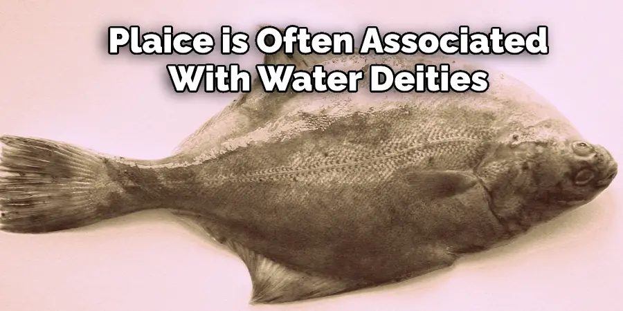 Plaice is Often Associated With Water Deities