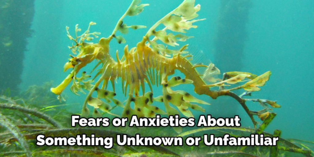 Fears or Anxieties About Something Unknown or Unfamiliar