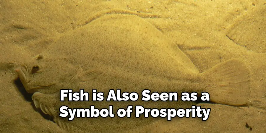 Fish is Also Seen as a  Symbol of Prosperity