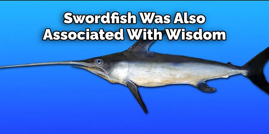 Swordfish Was Also  Associated With Wisdom