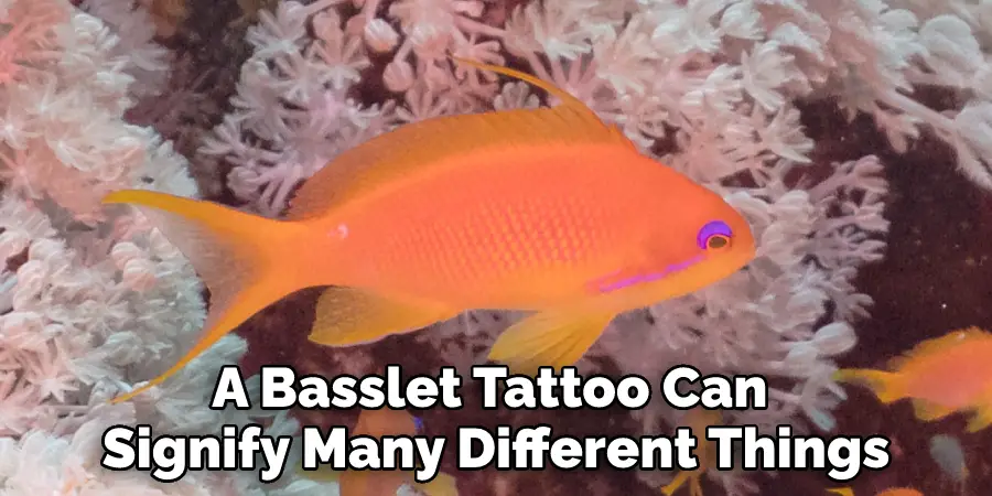 A Basslet Tattoo Can 
signify Many Different Things