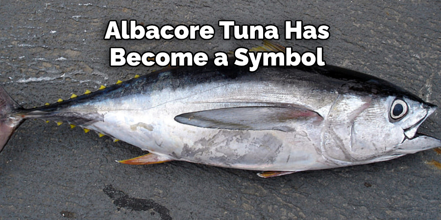 Albacore Tuna Has Become a Symbol