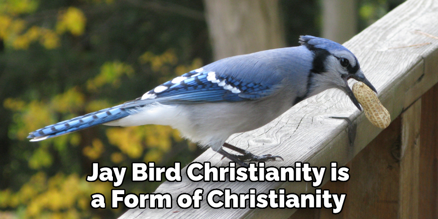 Jay Bird Christianity is
a Form of Christianity