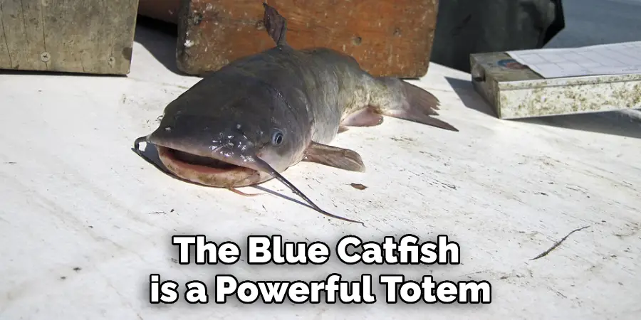 The Blue Catfish is a Powerful Totem