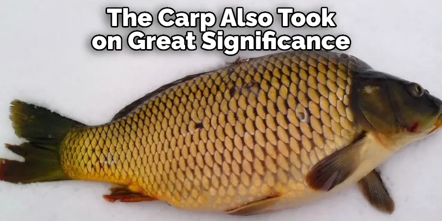 The Carp Also Took
on Great Significance