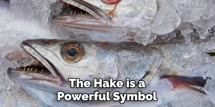 The Hake is a Powerful Symbol