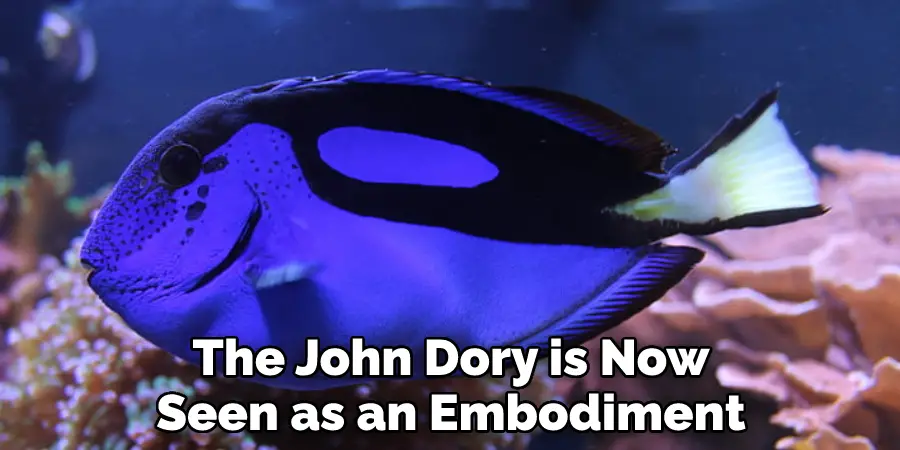 The John Dory is Now Seen as an Embodiment
