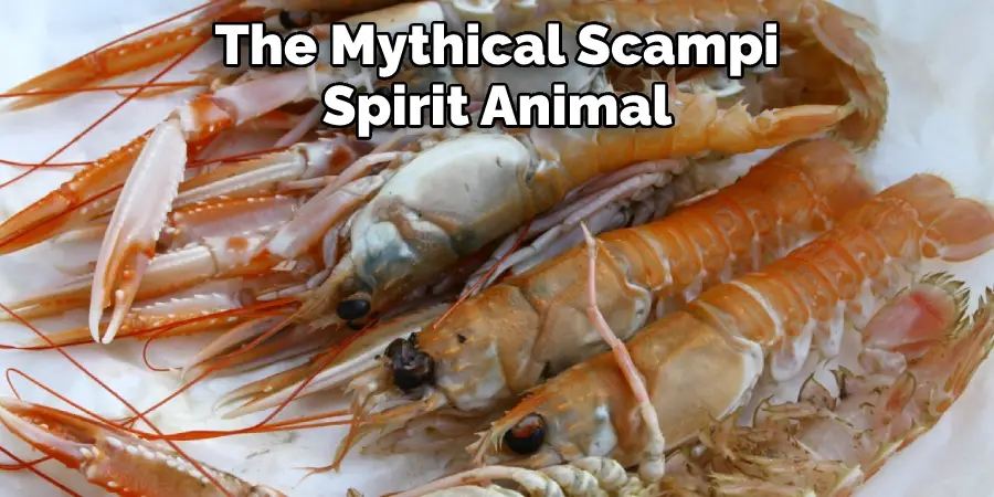 The Mythical Scampi
Spirit Animal