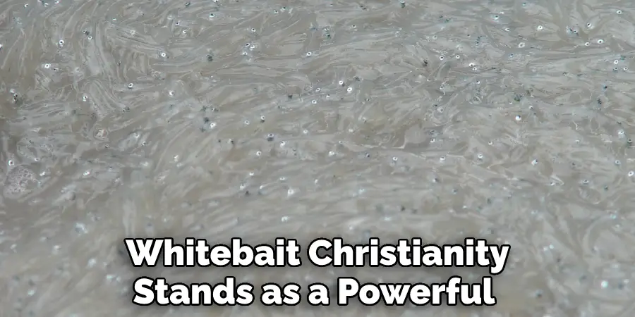 Whitebait Christianity Stands as a Powerful 