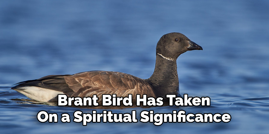 Brant Bird Has Taken 
On a Spiritual Significance
