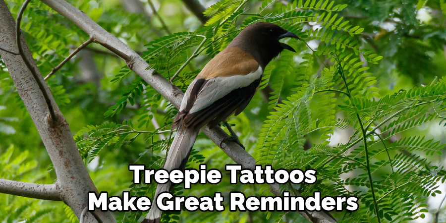 Treepie Tattoos Make Great Reminders