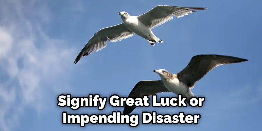 Signify Great Luck or Impending Disaster