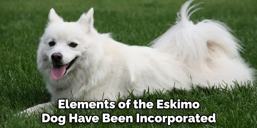 Elements of the Eskimo Dog Have Been Incorporated
