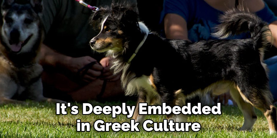 It's Deeply Embedded in Greek Culture