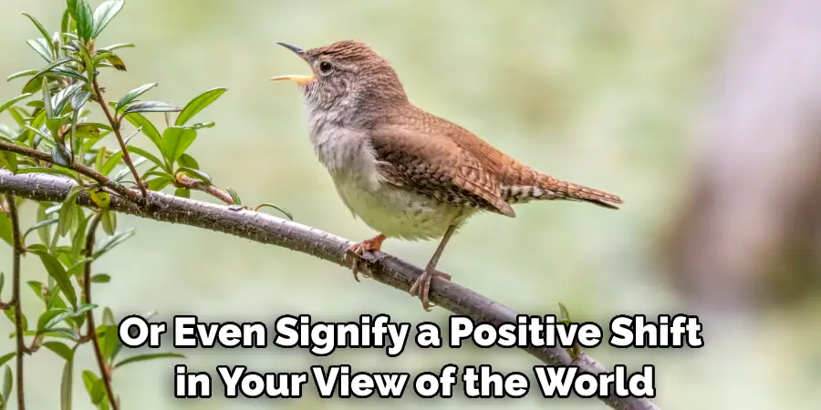 Or Even Signify a Positive Shift in Your View of the World