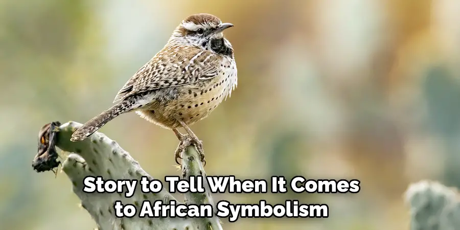  Story to Tell When It Comes to African Symbolism