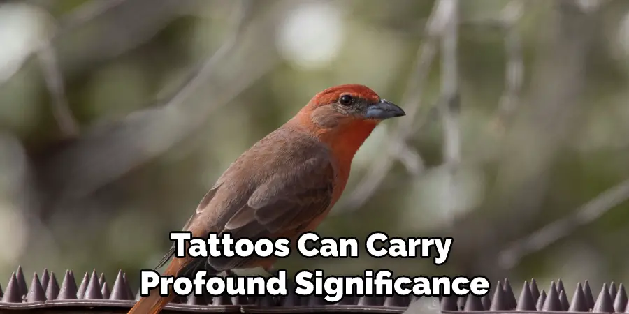 Tattoos Can Carry 
Profound Significance