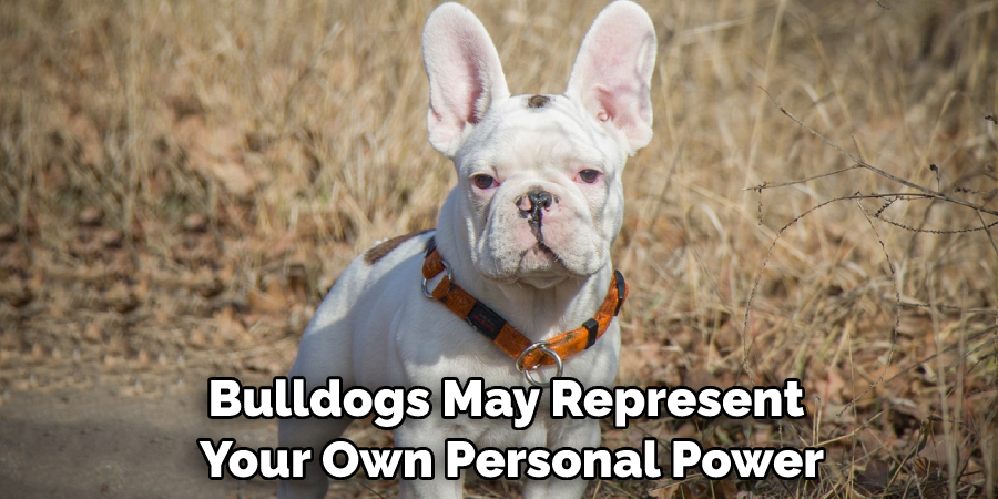 Bulldogs May Represent Your Own Personal Power