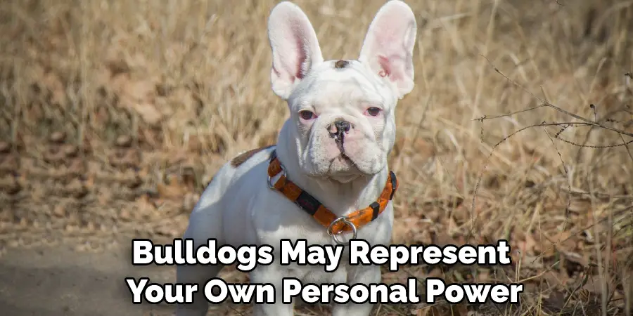 Bulldogs May Represent Your Own Personal Power