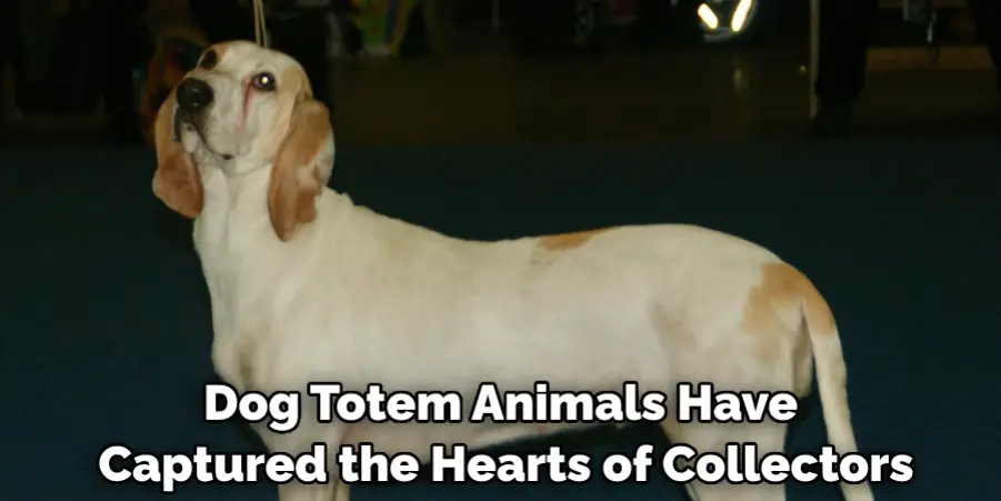 Dog Totem Animals Have Captured the Hearts of Collectors