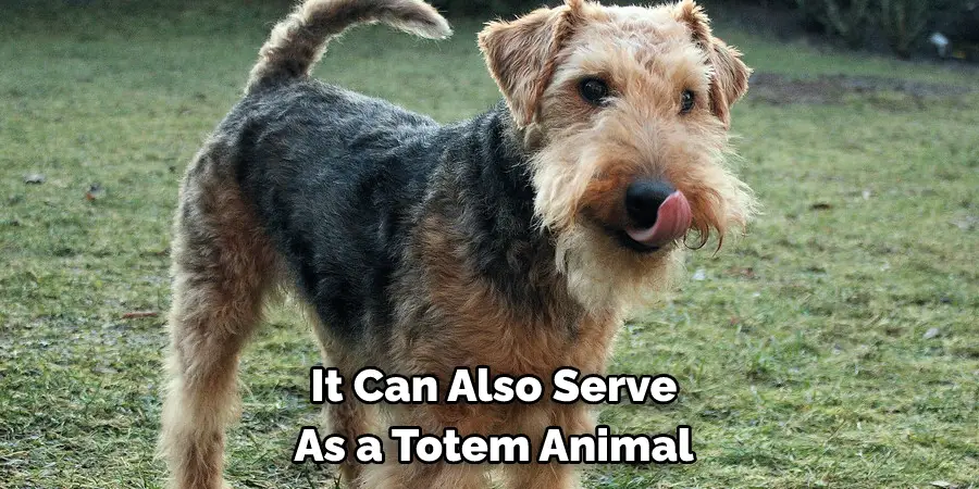  It Can Also Serve 
As a Totem Animal