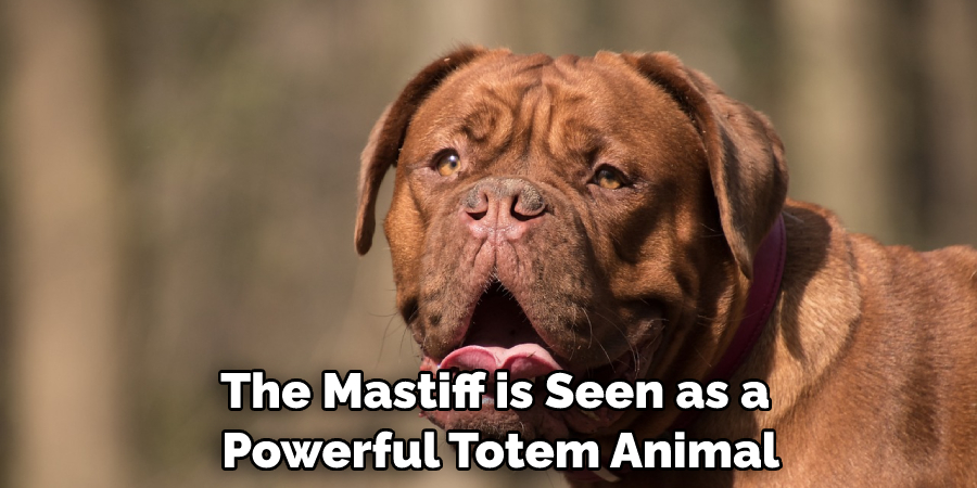 The Mastiff is Seen as a Powerful Totem Animal