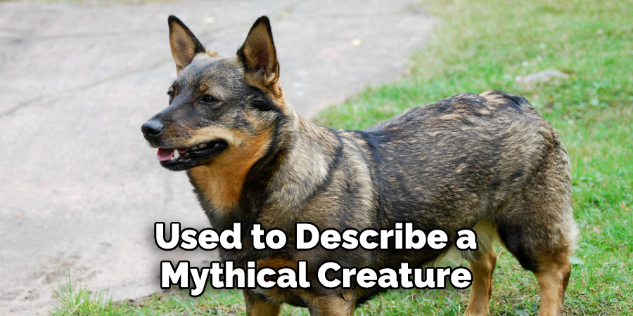 Used to Describe a 
Mythical Creature