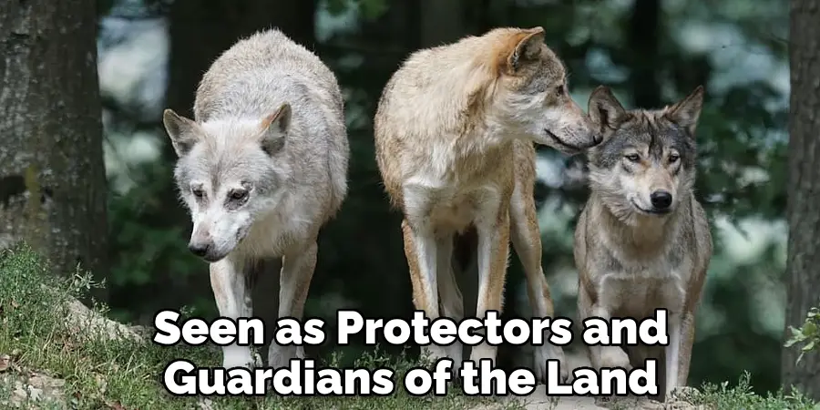 Seen as Protectors and Guardians of the Land