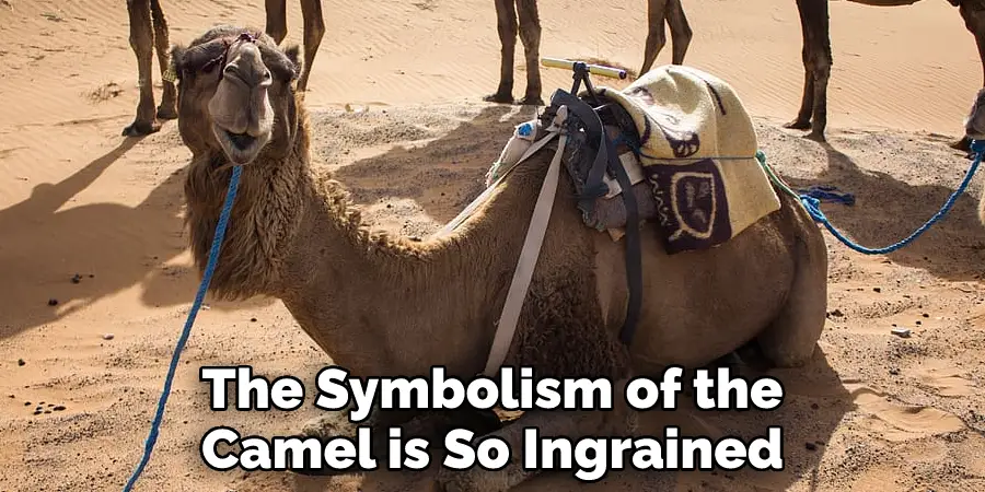 The Symbolism of the Camel is So Ingrained