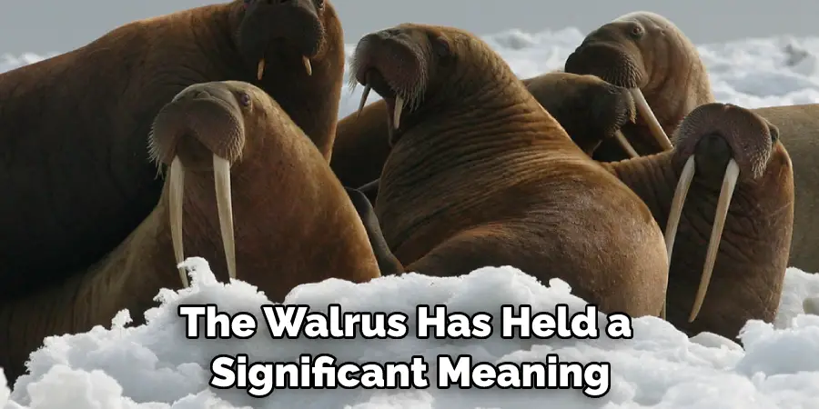 The Walrus Has Held a Significant Meaning
