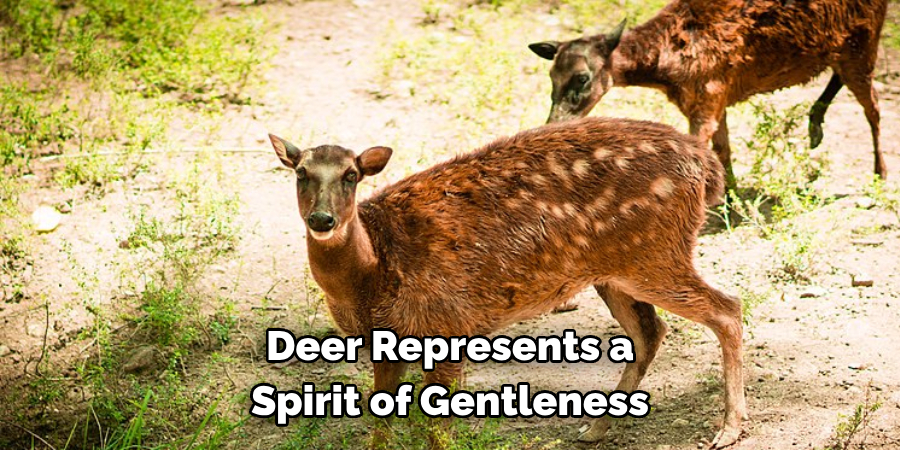 Deer Represents a 
Spirit of Gentleness