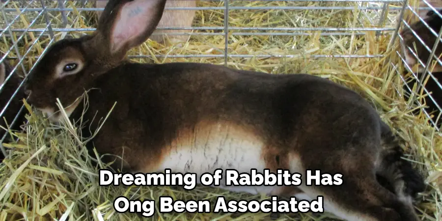 Dreaming of Rabbits Has 
Ong Been Associated 