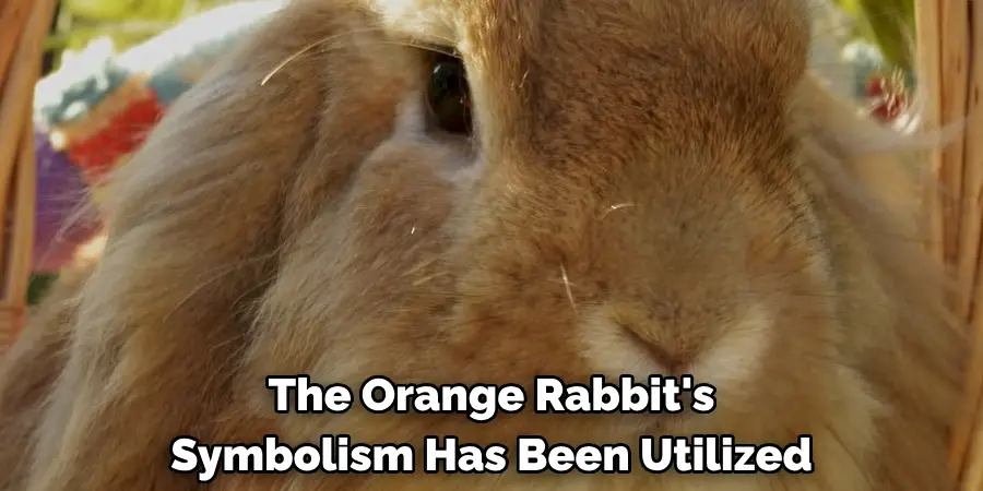 The Orange Rabbit's
Symbolism Has Been Utilized